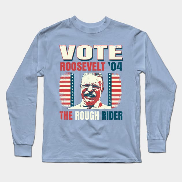 Vintage Style Voting Poster Theodore "Teddy" Roosevelt 1904 Long Sleeve T-Shirt by The 1776 Collection 